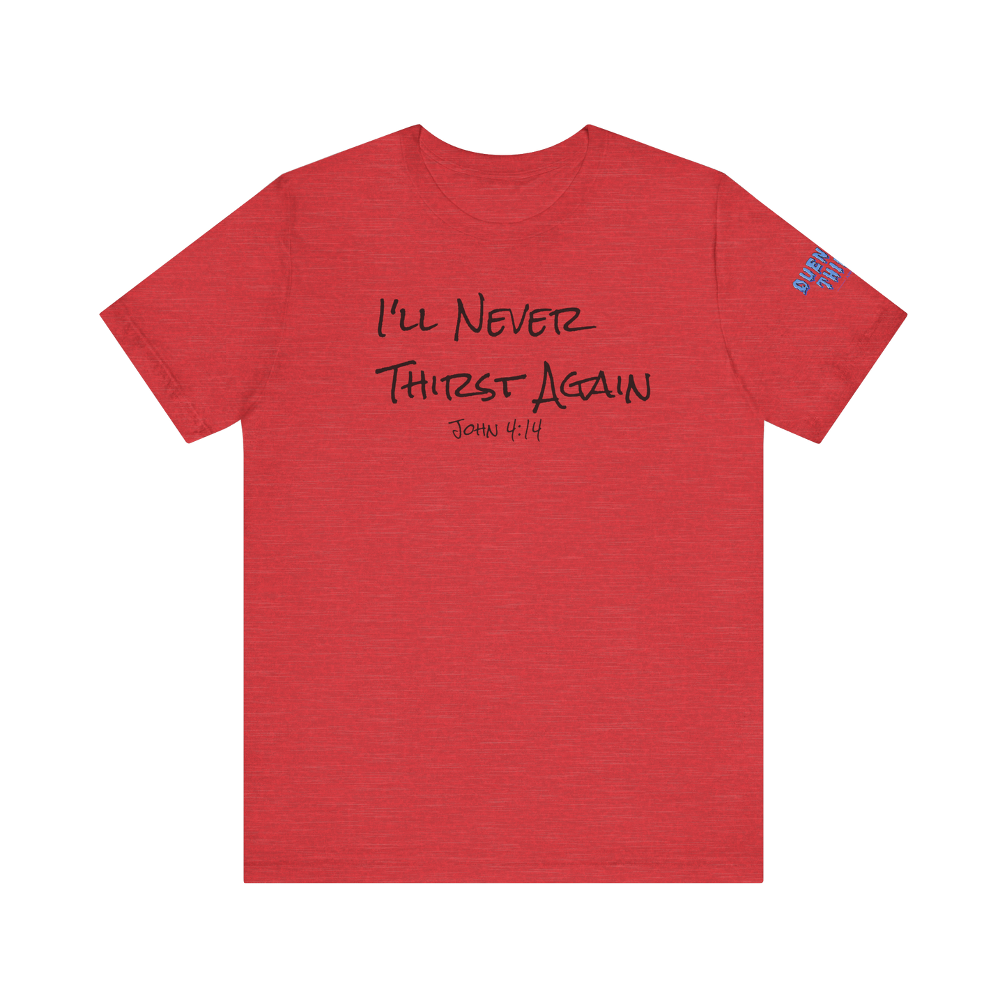 Quenched Thirst Tee