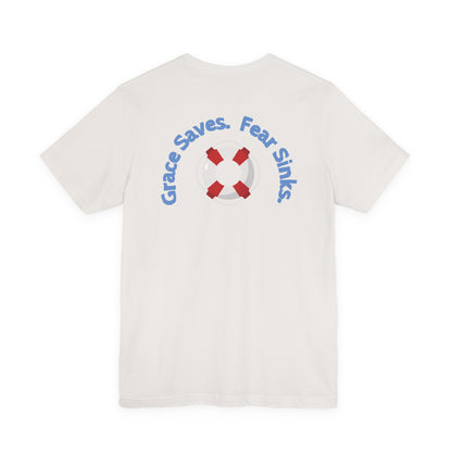 Grace Saves, Fear Sinks T-shirt