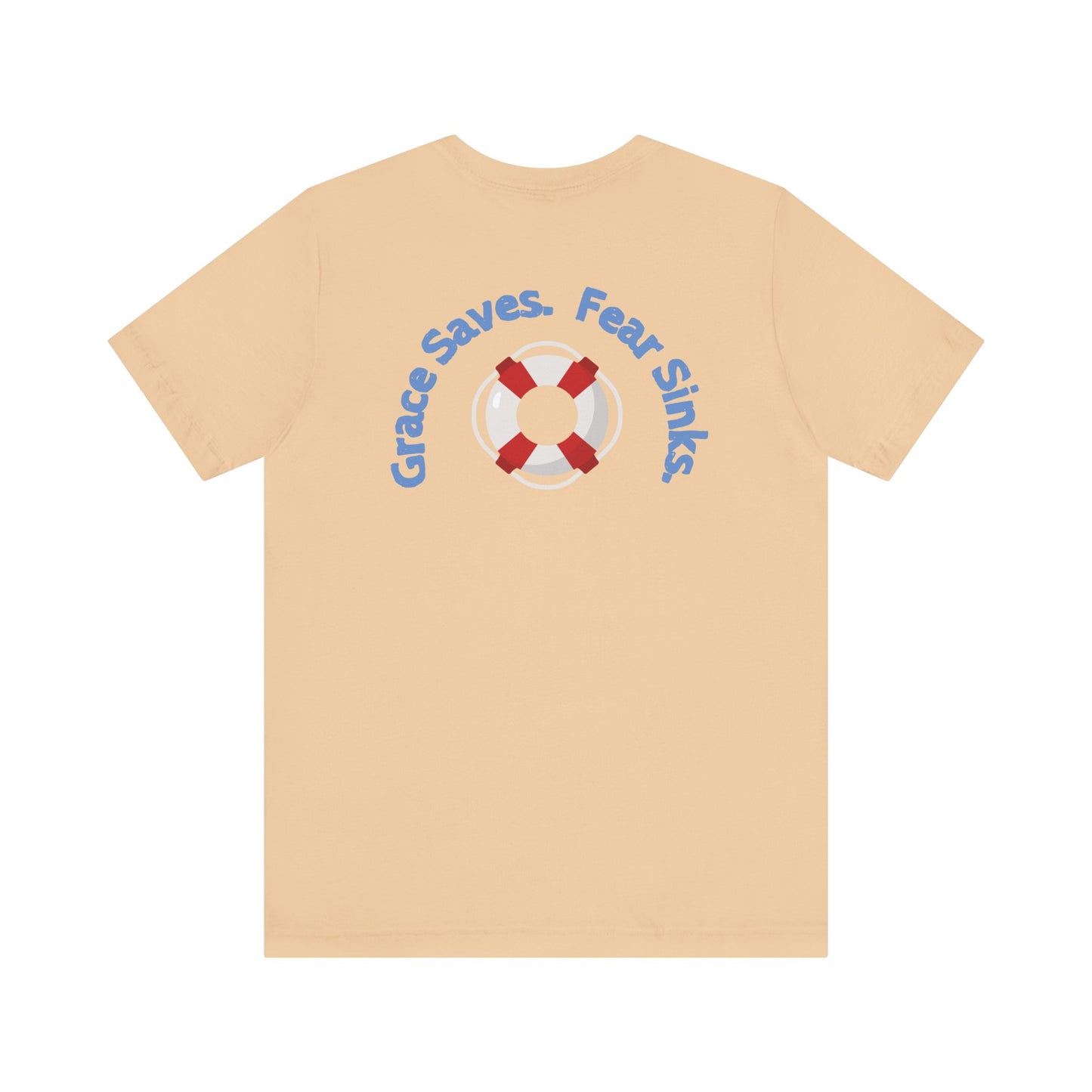 Grace Saves, Fear Sinks T-shirt
