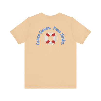 Grace Saves, Fear Sinks T-shirt
