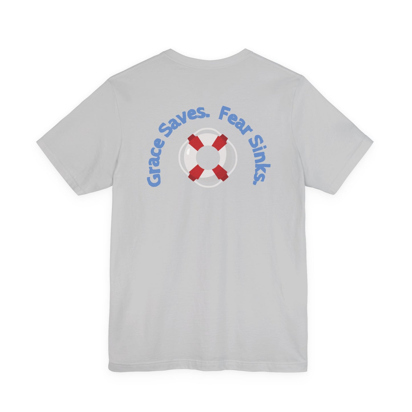 Grace Saves, Fear Sinks T-shirt