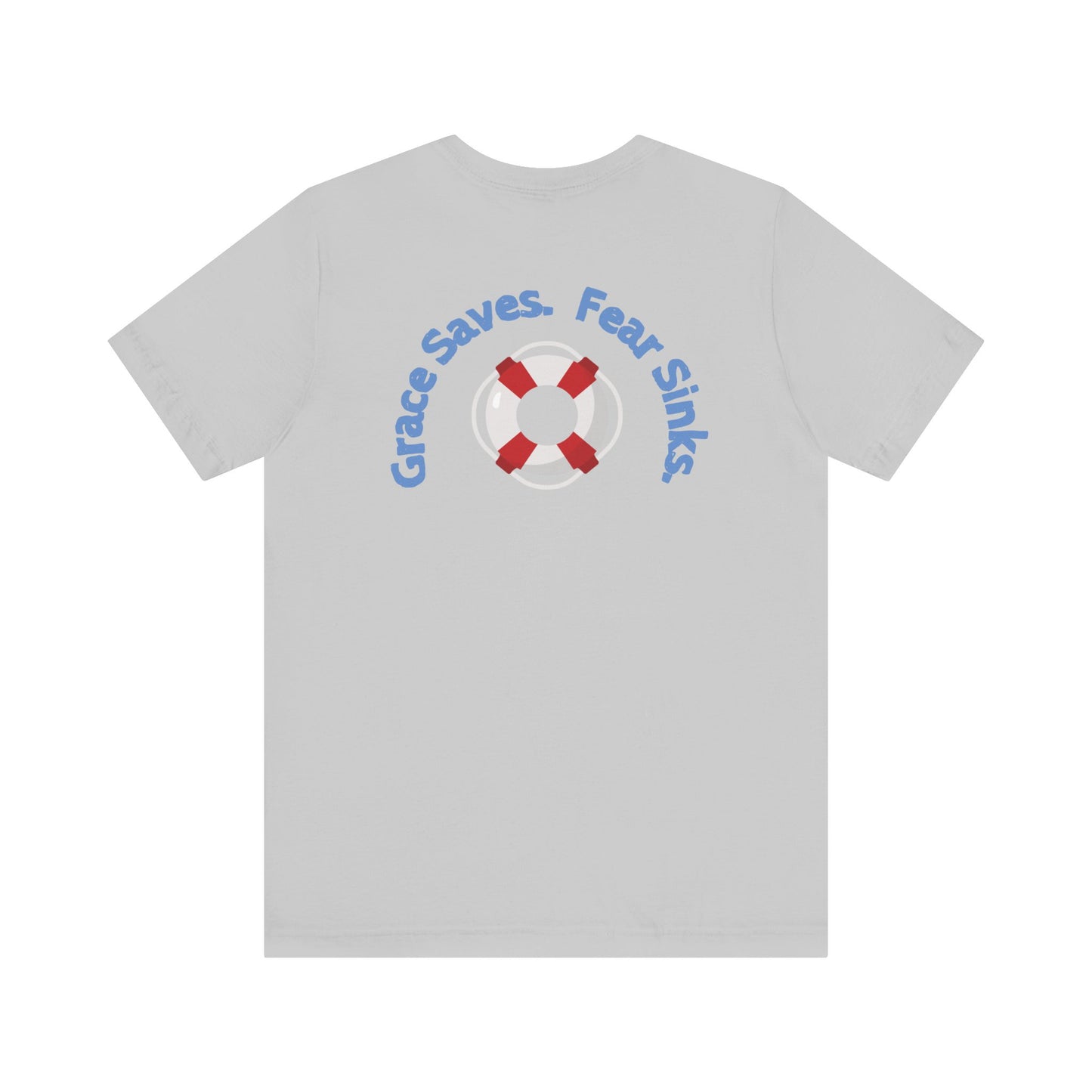 Grace Saves, Fear Sinks T-shirt