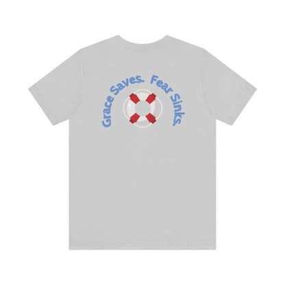 Grace Saves, Fear Sinks T-shirt