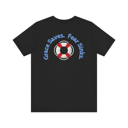 Grace Saves, Fear Sinks T-shirt